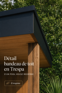 Bandeau de toit en Trespa d'un pool house moderne, stylisé et durable.