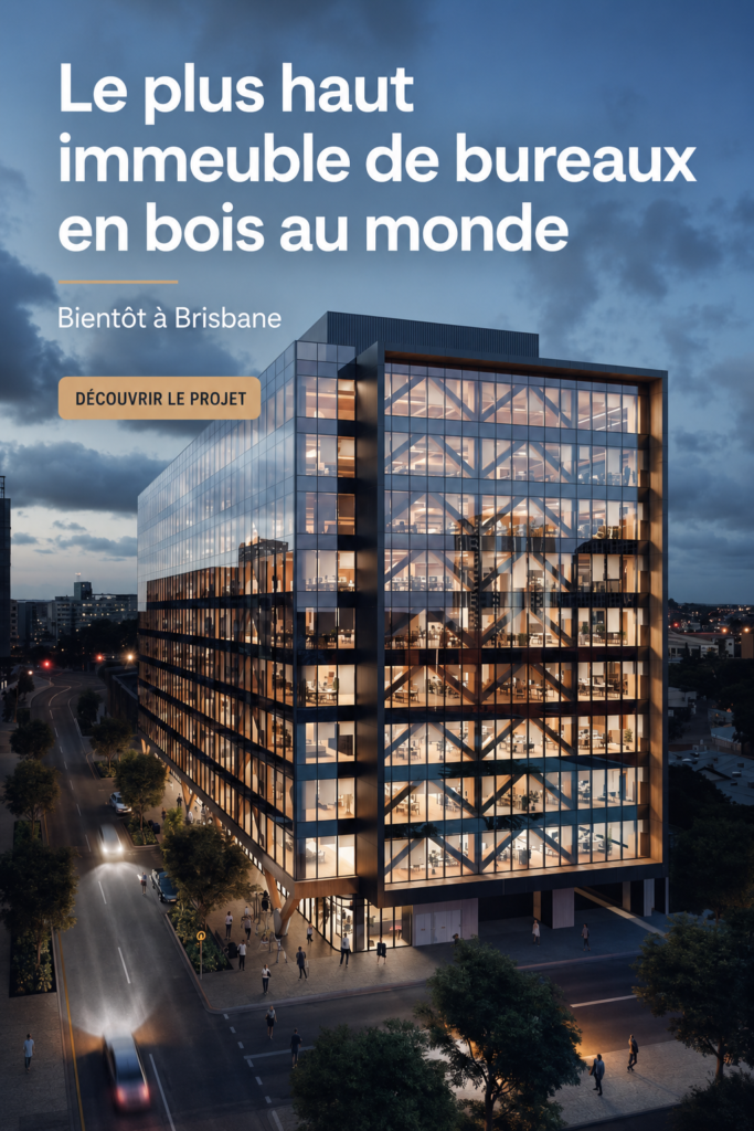 Bâtiment en bois de Brisbane, le plus haut bureau en bois du monde, avec une architecture moderne et durable.