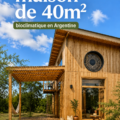Maison bioclimatique de 40m2 en Argentine montrant un design moderne et écologique.