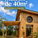 Maison bioclimatique de 40m2 en Argentine montrant un design moderne et écologique.