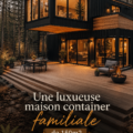 Maison container familiale moderne au cœur d'une forêt luxuriante